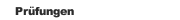 Prüfungen