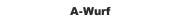 A-Wurf